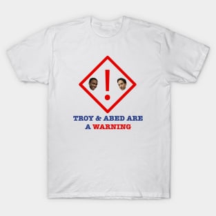 Troy and Abed warning sign T-Shirt